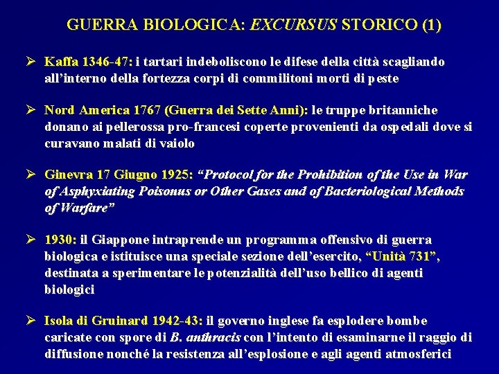 GUERRA BIOLOGICA: EXCURSUS STORICO (1) Ø Kaffa 1346 -47: i tartari indeboliscono le difese