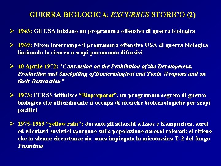 GUERRA BIOLOGICA: EXCURSUS STORICO (2) Ø 1943: Gli USA iniziano un programma offensivo di