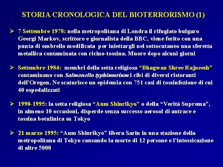 STORIA CRONOLOGICA DEL BIOTERRORISMO (1) Ø 7 Settembre 1978: nella metropolitana di Londra il