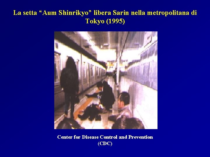 La setta “Aum Shinrikyo” libera Sarin nella metropolitana di Tokyo (1995) Center for Disease