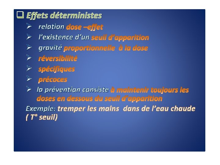 q Effets déterministes Ø Ø Ø Ø relation l’existence d’un gravité la prévention consiste