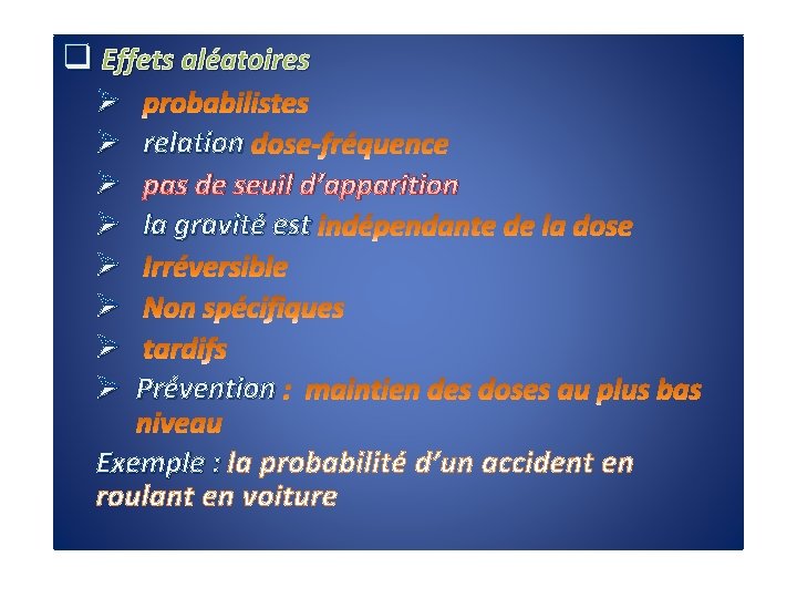 q Effets aléatoires Ø Ø Ø Ø relation pas de seuil d’apparition la gravité