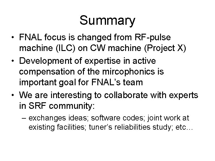 Summary • FNAL focus is changed from RF-pulse machine (ILC) on CW machine (Project