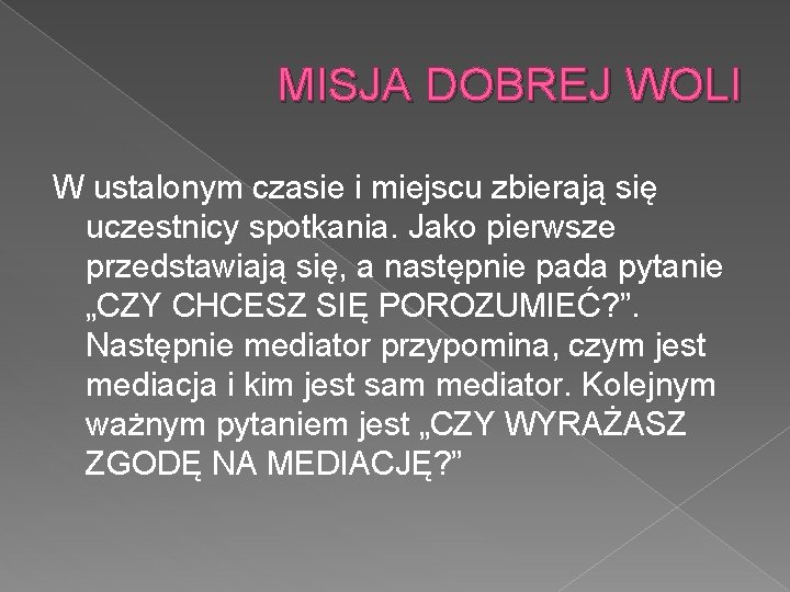 MISJA DOBREJ WOLI W ustalonym czasie i miejscu zbierają się uczestnicy spotkania. Jako pierwsze