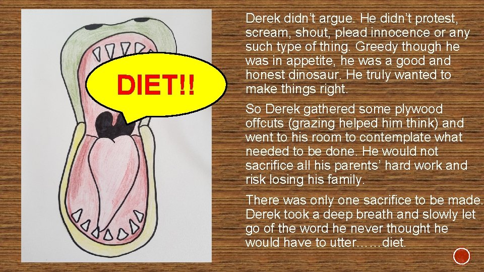 DIET!! Derek didn’t argue. He didn’t protest, scream, shout, plead innocence or any such