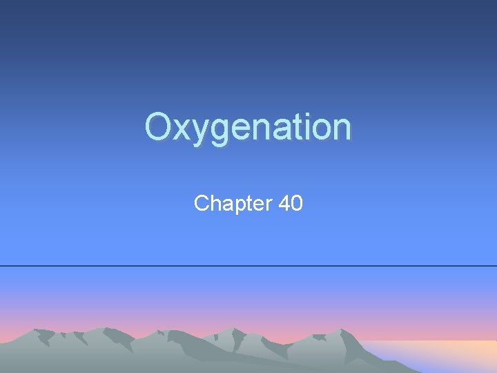 Oxygenation Chapter 40 