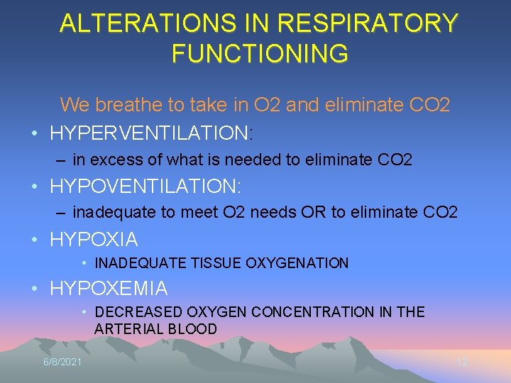 ALTERATIONS IN RESPIRATORY FUNCTIONING We breathe to take in O 2 and eliminate CO