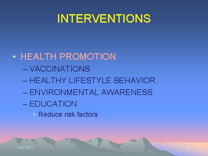 INTERVENTIONS • HEALTH PROMOTION – VACCINATIONS – HEALTHY LIFESTYLE BEHAVIOR – ENVIRONMENTAL AWARENESS –