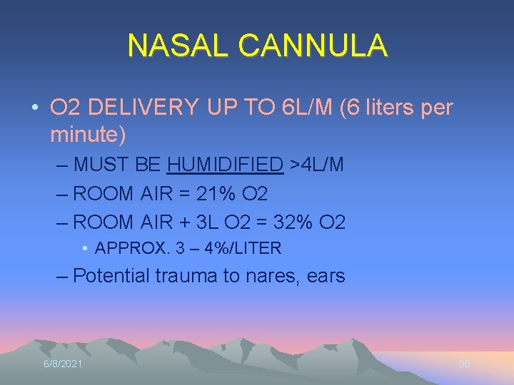 NASAL CANNULA • O 2 DELIVERY UP TO 6 L/M (6 liters per minute)