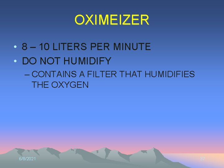 OXIMEIZER • 8 – 10 LITERS PER MINUTE • DO NOT HUMIDIFY – CONTAINS