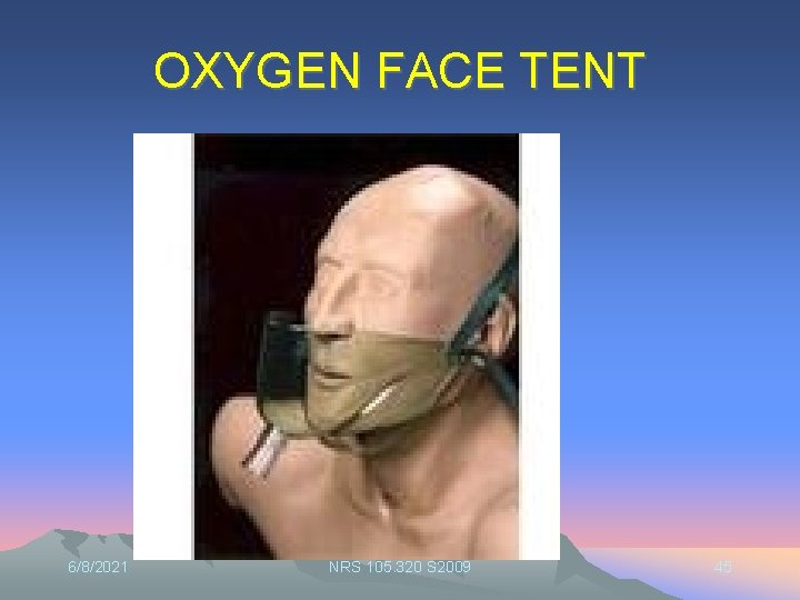 OXYGEN FACE TENT 6/8/2021 NRS 105. 320 S 2009 45 