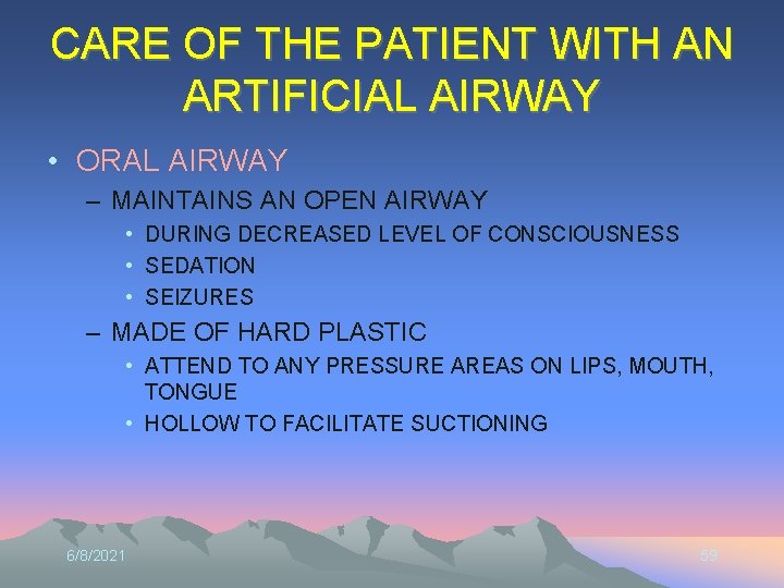 CARE OF THE PATIENT WITH AN ARTIFICIAL AIRWAY • ORAL AIRWAY – MAINTAINS AN