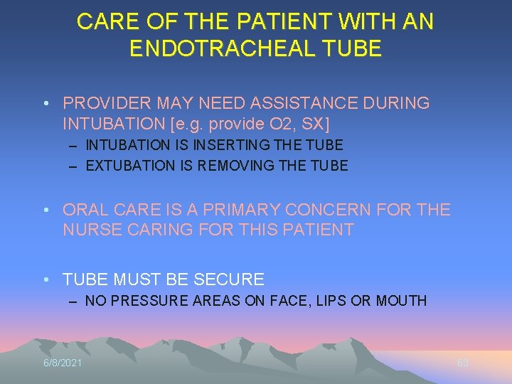CARE OF THE PATIENT WITH AN ENDOTRACHEAL TUBE • PROVIDER MAY NEED ASSISTANCE DURING