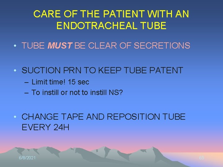 CARE OF THE PATIENT WITH AN ENDOTRACHEAL TUBE • TUBE MUST BE CLEAR OF