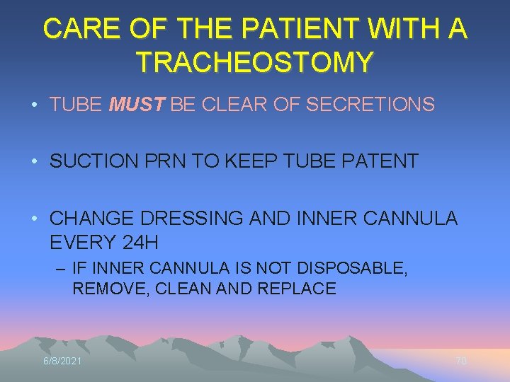 CARE OF THE PATIENT WITH A TRACHEOSTOMY • TUBE MUST BE CLEAR OF SECRETIONS