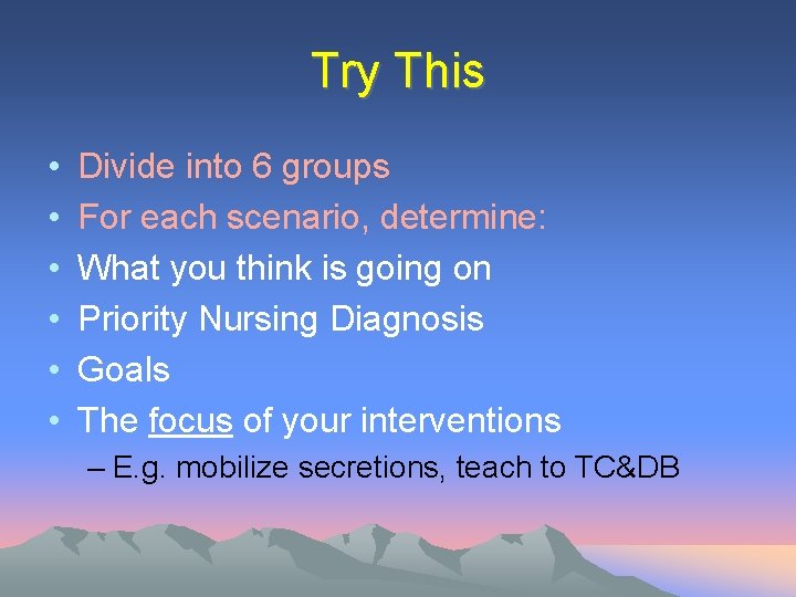 Try This • • • Divide into 6 groups For each scenario, determine: What