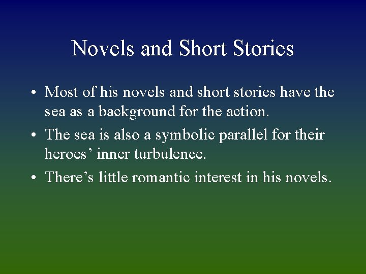 Novels and Short Stories • Most of his novels and short stories have the