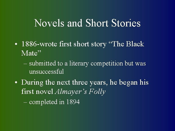 Novels and Short Stories • 1886 -wrote first short story “The Black Mate” –
