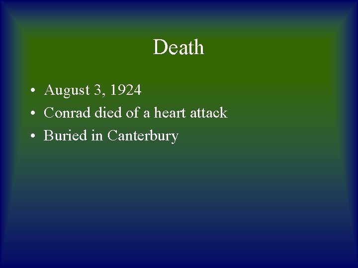 Death • August 3, 1924 • Conrad died of a heart attack • Buried
