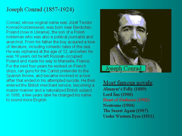 Joseph Conrad (1857 -1924) Conrad, whose original name was Józef Teodor Konrad Korzeniowski, was