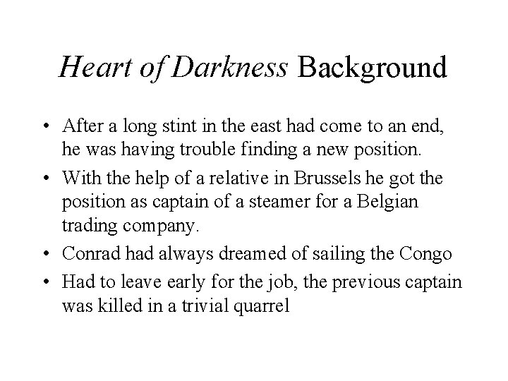 Heart of Darkness Background • After a long stint in the east had come