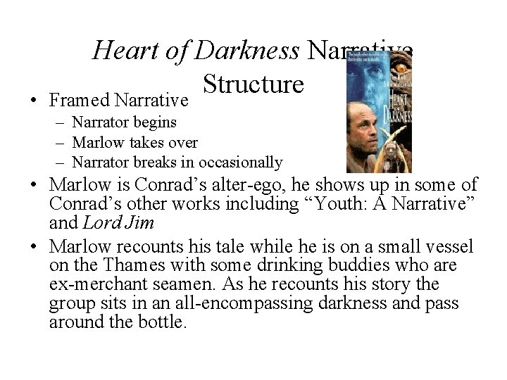  • Heart of Darkness Narrative Structure Framed Narrative – Narrator begins – Marlow