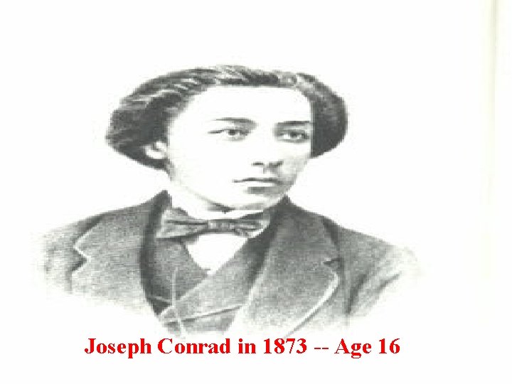 Joseph Conrad in 1873 -- Age 16 