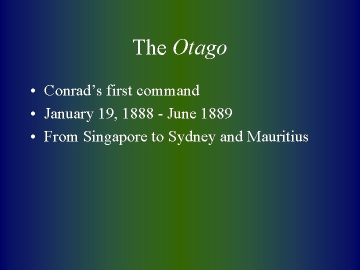 The Otago • Conrad’s first command • January 19, 1888 - June 1889 •