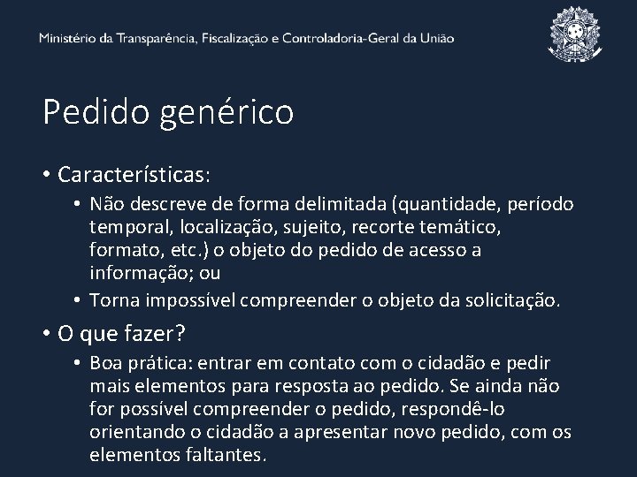 Pedido genérico • Características: • Não descreve de forma delimitada (quantidade, período temporal, localização,