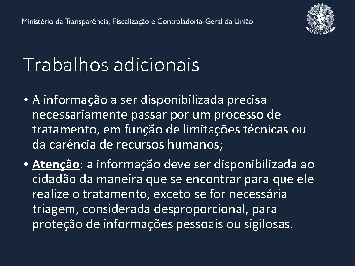 Trabalhos adicionais • A informação a ser disponibilizada precisa necessariamente passar por um processo