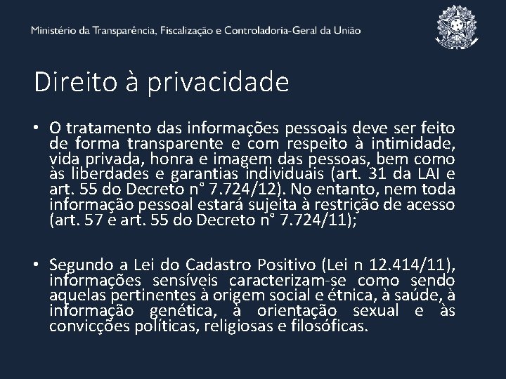 Direito à privacidade • O tratamento das informações pessoais deve ser feito de forma