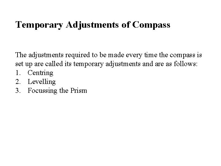 Temporary Adjustments of Compass The adjustments required to be made every time the compass