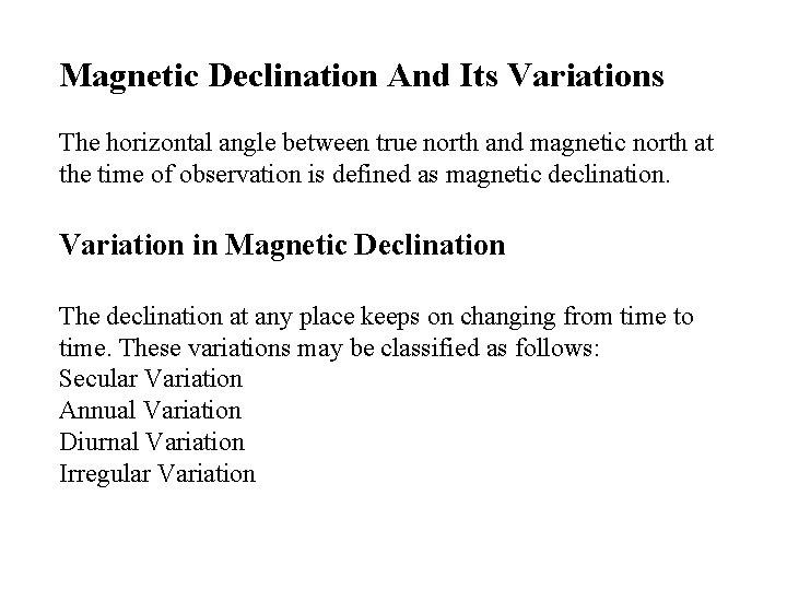 Magnetic Declination And Its Variations The horizontal angle between true north and magnetic north