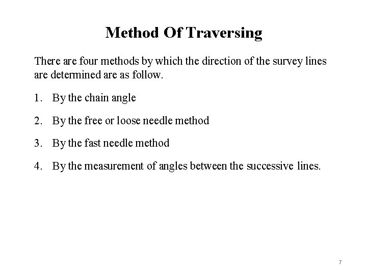 Method Of Traversing There are four methods by which the direction of the survey