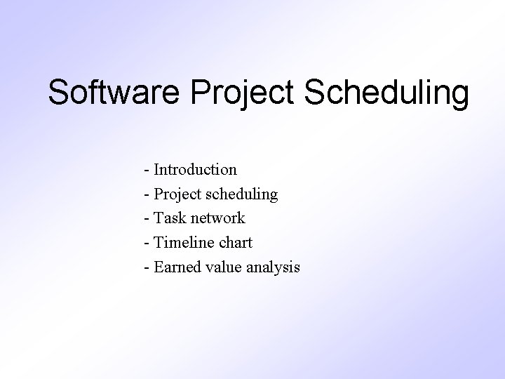 Software Project Scheduling - Introduction - Project scheduling - Task network - Timeline chart