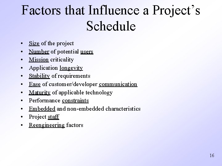 Factors that Influence a Project’s Schedule • • • Size of the project Number