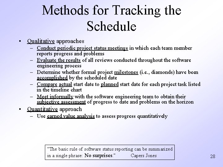 Methods for Tracking the Schedule • Qualitative approaches – Conduct periodic project status meetings