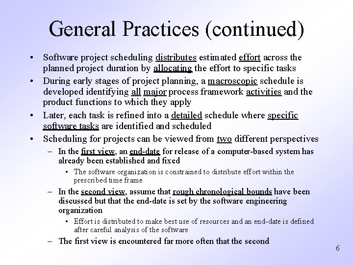 General Practices (continued) • Software project scheduling distributes estimated effort across the planned project