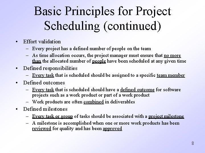 Basic Principles for Project Scheduling (continued) • Effort validation – Every project has a