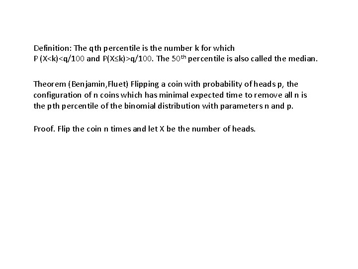 Definition: The qth percentile is the number k for which P (X<k)<q/100 and P(X≤k)>q/100.