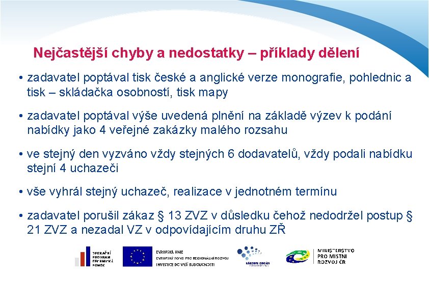 Nejčastější chyby a nedostatky – příklady dělení • zadavatel poptával tisk české a anglické