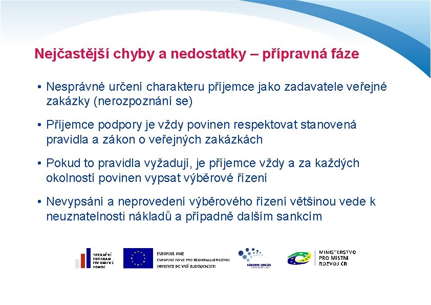 Nejčastější chyby a nedostatky – přípravná fáze • Nesprávné určení charakteru příjemce jako zadavatele