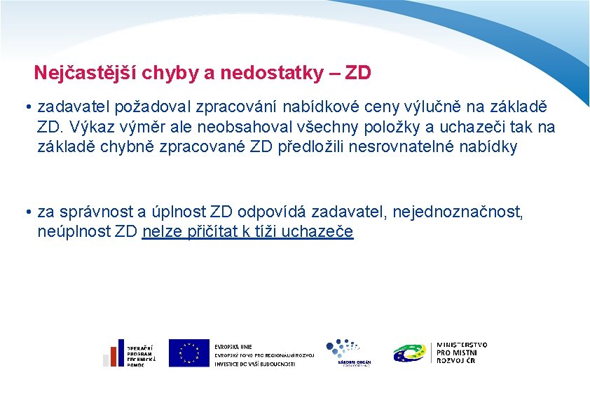 Nejčastější chyby a nedostatky – ZD • zadavatel požadoval zpracování nabídkové ceny výlučně na