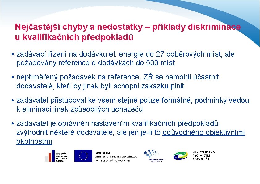 Nejčastější chyby a nedostatky – příklady diskriminace u kvalifikačních předpokladů • zadávací řízení na