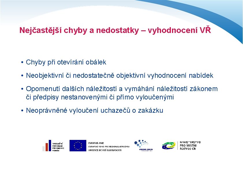 Nejčastější chyby a nedostatky – vyhodnocení VŘ • Chyby při otevírání obálek • Neobjektivní