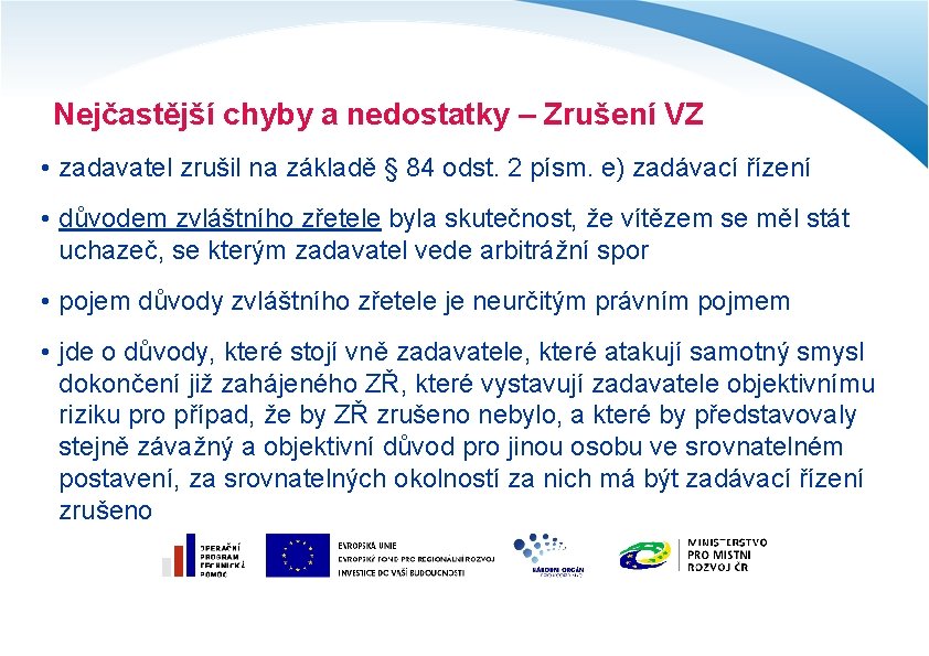 Nejčastější chyby a nedostatky – Zrušení VZ • zadavatel zrušil na základě § 84