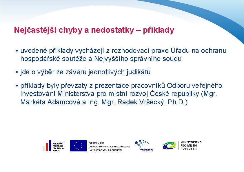 Nejčastější chyby a nedostatky – příklady • uvedené příklady vycházejí z rozhodovací praxe Úřadu