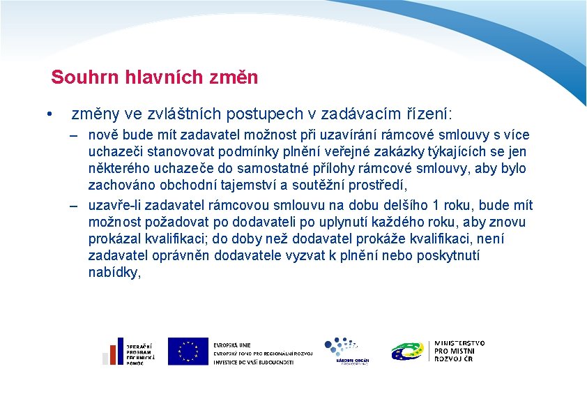 Souhrn hlavních změn • změny ve zvláštních postupech v zadávacím řízení: – nově bude