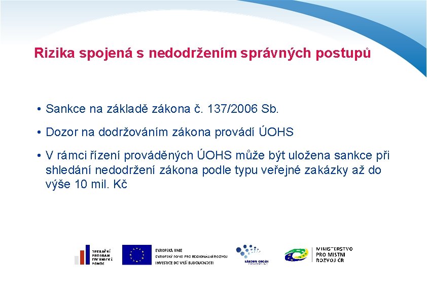 Rizika spojená s nedodržením správných postupů • Sankce na základě zákona č. 137/2006 Sb.