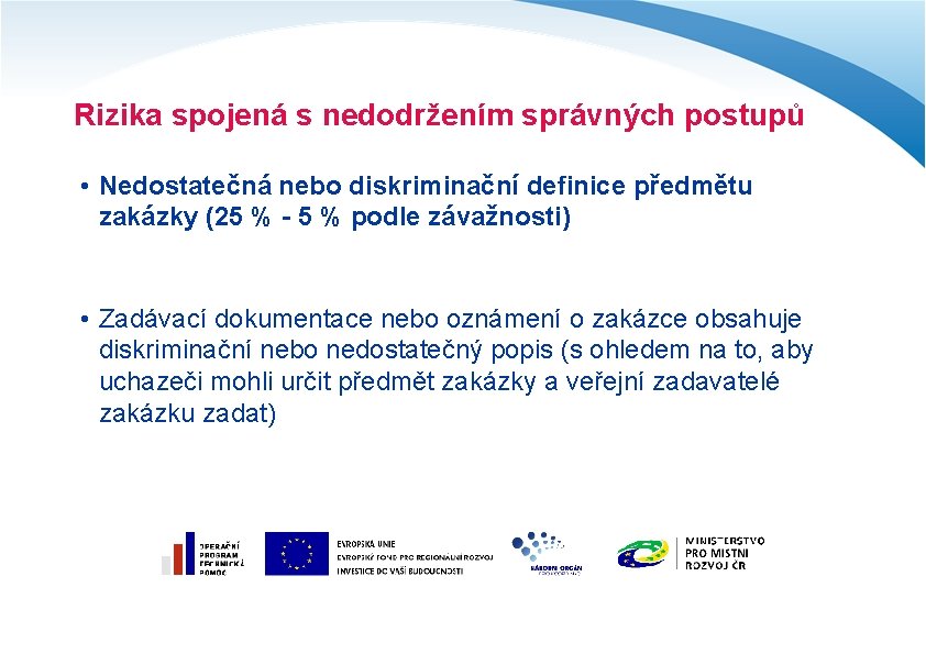 Rizika spojená s nedodržením správných postupů • Nedostatečná nebo diskriminační definice předmětu zakázky (25